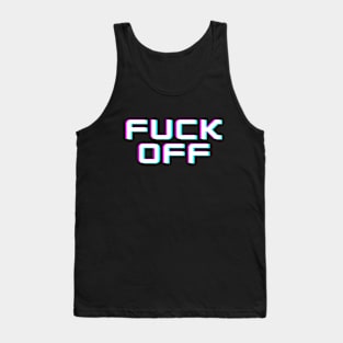 FUCK OFF. Rude quote. Misanthropic quote Tank Top